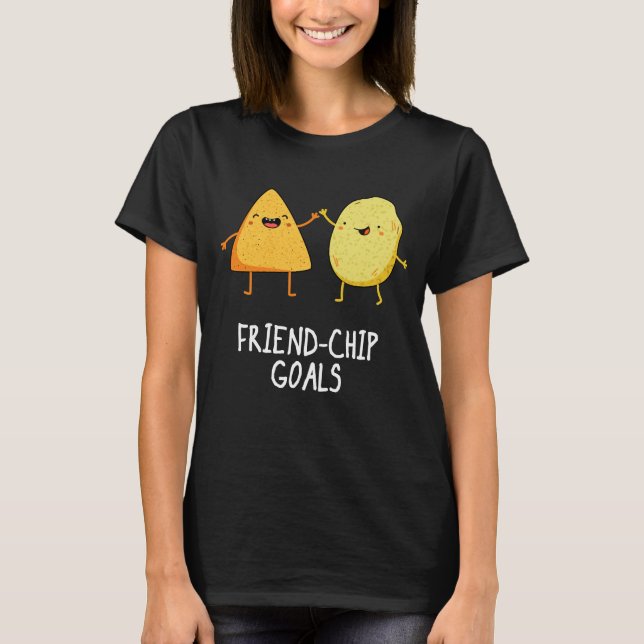 Friend Chip Goals Funny Chip Pun Dark BG T-Shirt (Vorderseite)