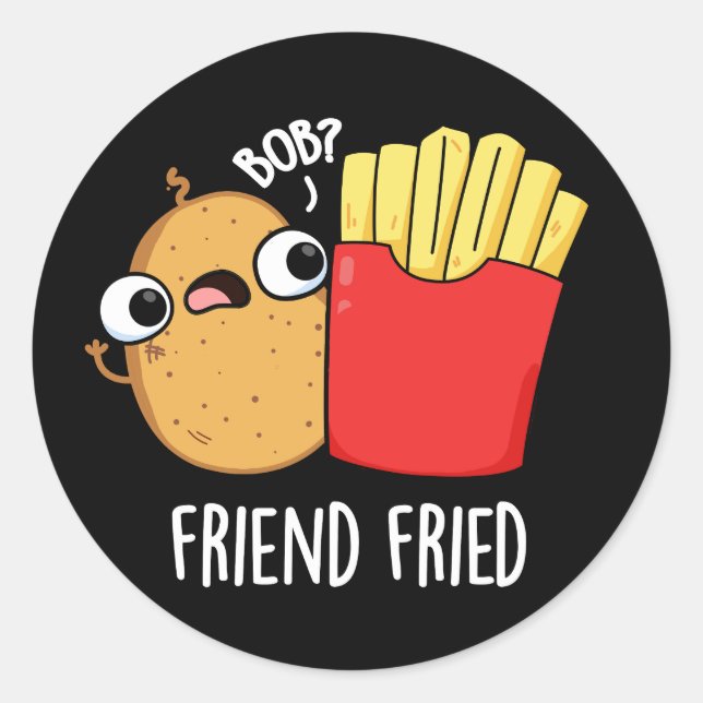 Friend Fried Funny French Fries Pun Dark BG Runder Aufkleber (Vorderseite)