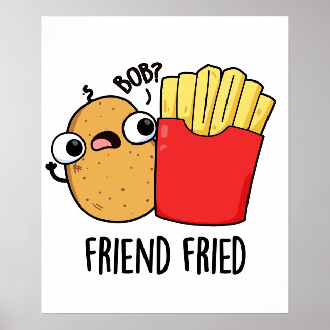 Friend Fried Funny French Fries Pun Poster (Vorne)