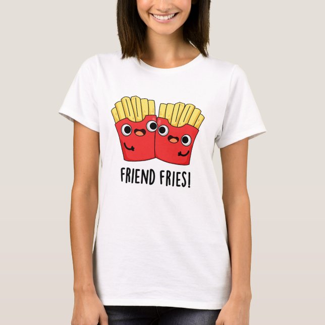Friend Fries Funny BESTE FREUNDIN Pub T-Shirt (Vorderseite)