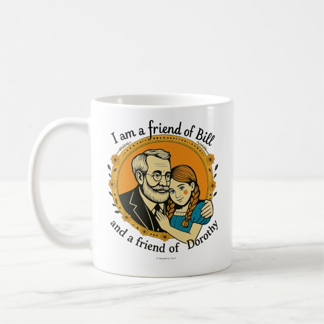 Friend of Bill and Dorothy -  Kaffeetasse (Links)