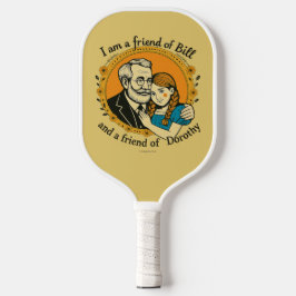 Friend of Bill and of Dorothy -  Pickleball Schläger
