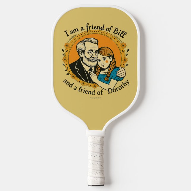 Friend of Bill and of Dorothy -  Pickleball Schläger (Vorderseite)