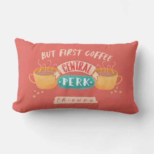 FRIENDS™ | Aber First Coffee - Central Perk Lendenkissen (Vorderseite)