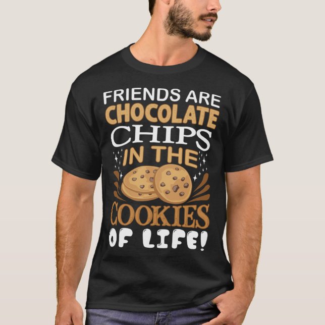 Friends Are Chocolate Chips Cookie Bakers T-Shirt (Vorderseite)