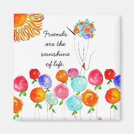 Friends Are The Sunshine of Life Magnet