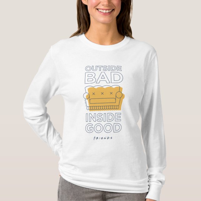 FRIENDS™ | Außerhalb schlecht, innen gut T-Shirt (Vorderseite)
