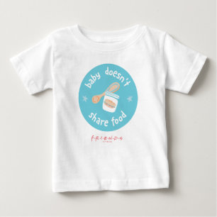 FRIENDS™ Baby teilt Essen nicht T-shirt