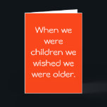 Friends Birthday Card Karte<br><div class="desc">Eine Geburtstagskarte für Babyboomer,  die als Kinder behalten haben,  dass sie älter werden wollten.</div>