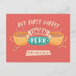 FRIENDS™ But First Coffee - Central Perk Postkarte