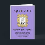 FRIENDS™ | Der mit dem 30. Geburtstag Karte<br><div class="desc">Feiern Sie mit dieser 30. Geburtstagskarte zum Thema FRIENDS™ einen Meilenstein. Diese Karte,  die von der ikonischen TV-Show Inspiriert wird,  erlaubt es Ihnen,  eine persönliche Nachricht zu vermitteln,  und ist somit ein perfekter Sake für die Fans der Serie.</div>