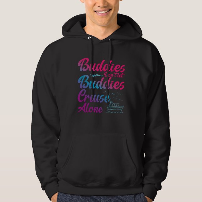 Friends Do Not Let Buddies Cruise Alone Cruising S Hoodie (Vorderseite)