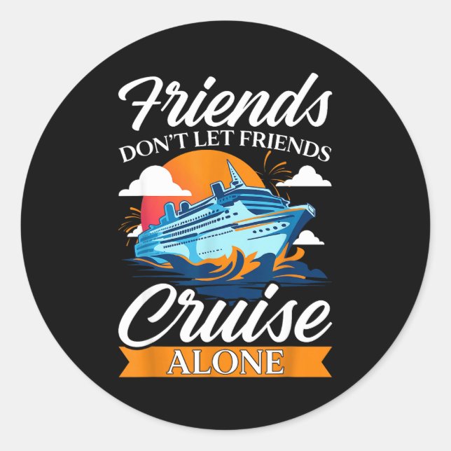 Friends Don't Cruise Alone Funny Cruising Ship Mat Runder Aufkleber (Vorderseite)