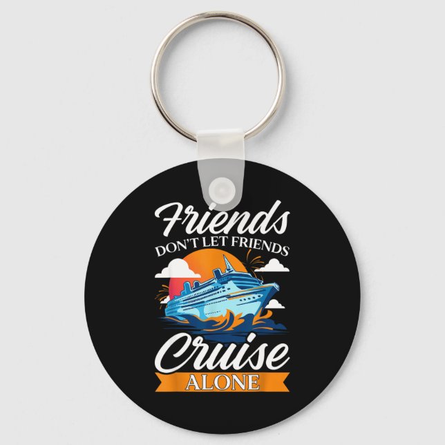 Friends Don't Cruise Alone Funny Cruising Ship Mat Schlüsselanhänger (Vorderseite)