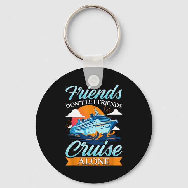 Friends Don't Cruise Alone Funny Cruising Ship Mat Schlüsselanhänger (Vorderseite)