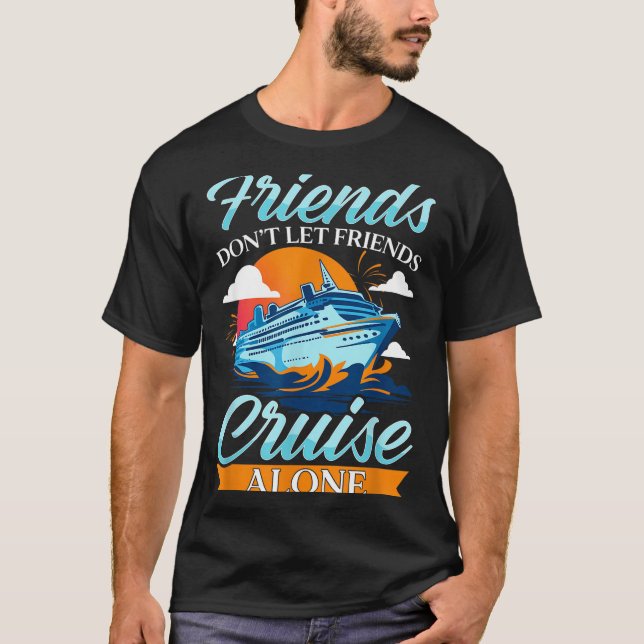 Friends Don't Cruise Alone Funny Cruising Ship Mat T-Shirt (Vorderseite)