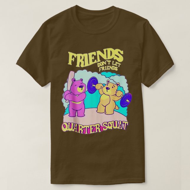 Friends Dont Lasse Quarter Squat Bodybuildin T-Shirt (Design vorne)