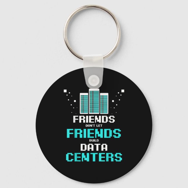 Friends Don't Let Friends Build Data Center Progra Schlüsselanhänger (Vorderseite)