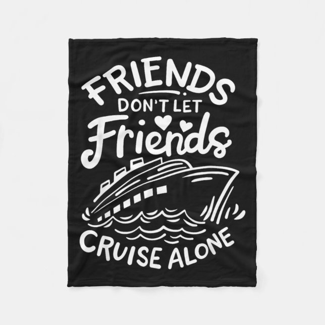 Friends Don't Let Friends Cruise Alone Cruise Ship Fleecedecke (Vorderseite)