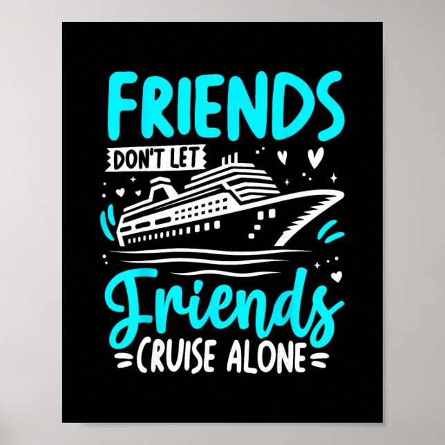 Friends Don't Let Friends Cruise Alone Cruising Cr Poster (Vorne)