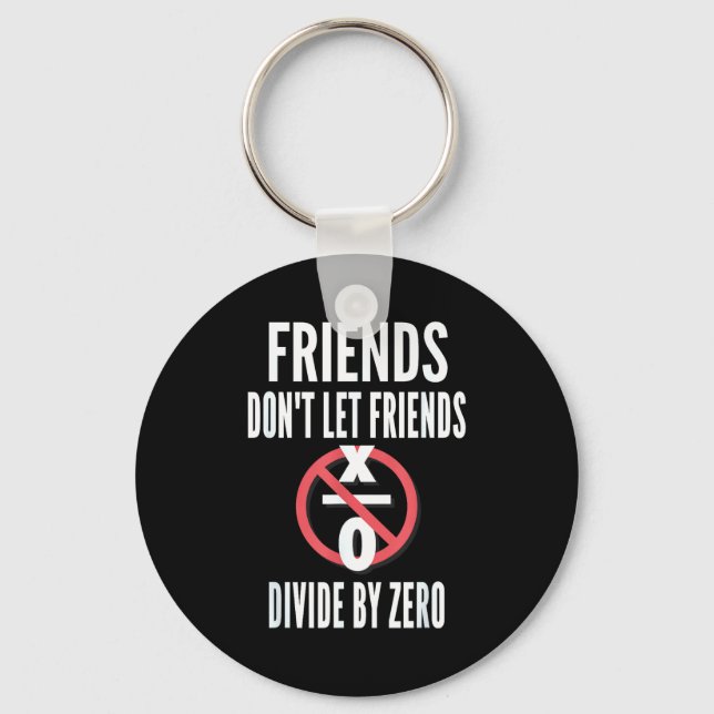 Friends Don't Let Friends Divide By Zero  Schlüsselanhänger (Vorderseite)