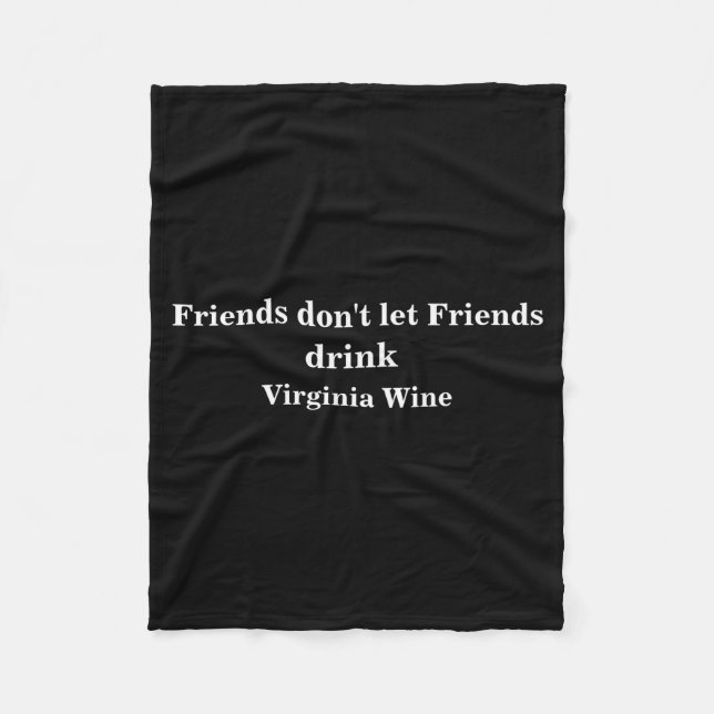 Friends Dont Let Friends Drink Virginia Wine  Fleecedecke (Vorderseite)