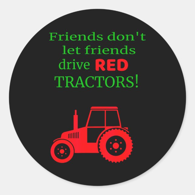 Friends Dont Let Friends Drive Red Tractors  Runder Aufkleber (Vorderseite)