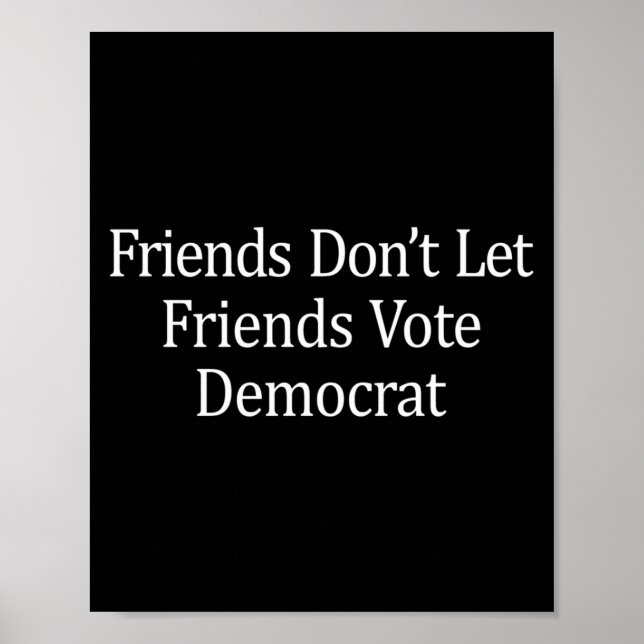 Friends Don't Let Friends Vote Democrat - Long Sle Poster (Vorne)