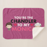 FRIENDS™ | Du bist der Chandler für meine Monica Sherpadecke<br><div class="desc">Feiern Sie die ikonische Beziehung zwischen Chandler und Monica mit dem FRIENDS™ "You're the Chandler to My Monica" Design. Dieses spielerische und herzliche Design vereint den Spaß und die Wärme eines der beliebtesten Paare der Show. Ideal für FRIENDS™-Fans, fügt es jedem Produkt eine nostalgische und lustige Touch hinzu, von der...</div>