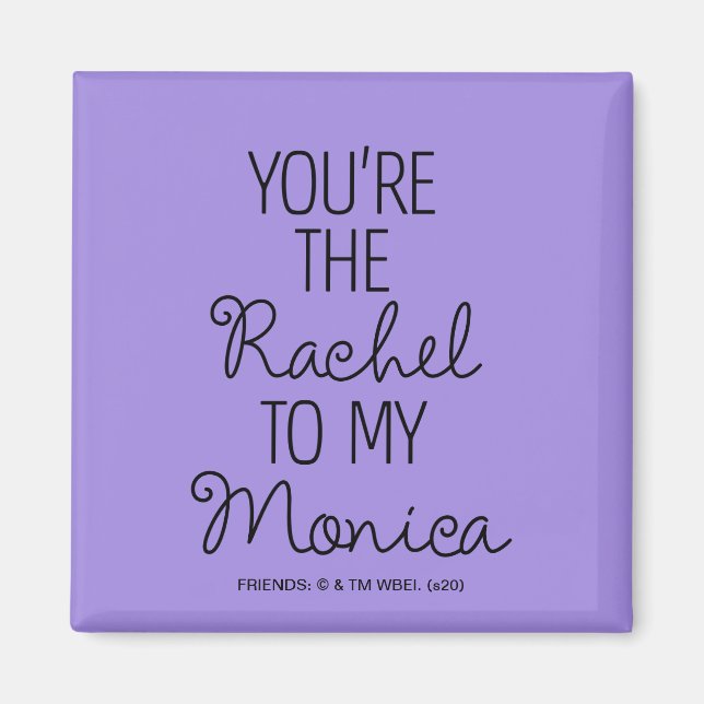 FRIENDS™ | Du bist der Rachel zu meiner Monica Magnet (Vorne)