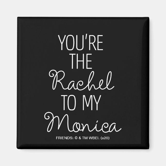 FRIENDS™ | Du bist der Rachel zu meiner Monica Magnet (Vorne)