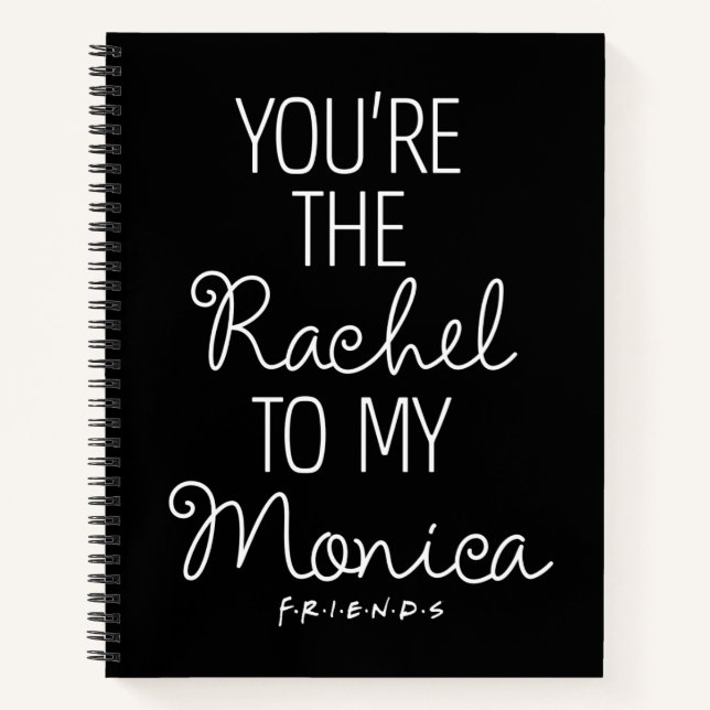 FRIENDS™ | Du bist der Rachel zu meiner Monica Notizbuch (Vorderseite)