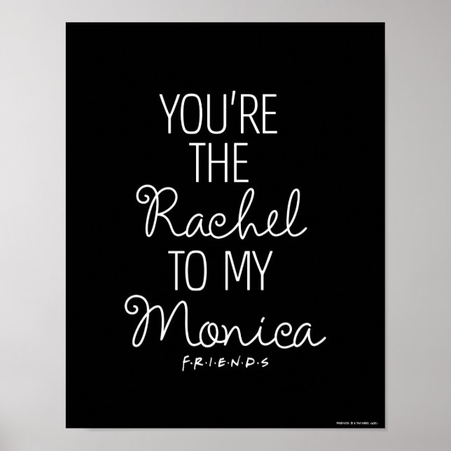 FRIENDS™ | Du bist der Rachel zu meiner Monica Poster (Vorne)