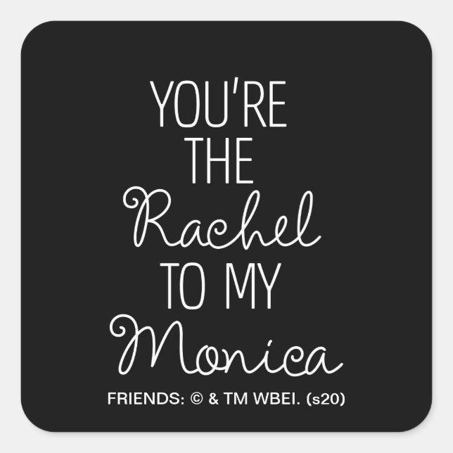 FRIENDS™ | Du bist der Rachel zu meiner Monica Quadratischer Aufkleber (Vorderseite)