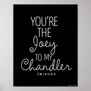 FRIENDS™   Du bist die Joey zu meinem Chandler Poster