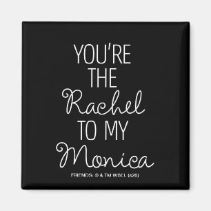 FRIENDS™ Du bist die Rachel zu meiner Monica Magnet