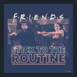 FRIENDS™ | Einhaltung des Routinesystems Poster<br><div class="desc">Diese FRIENDS™ Grafik zeigt Ross und Monicas berühmte Routine.</div>