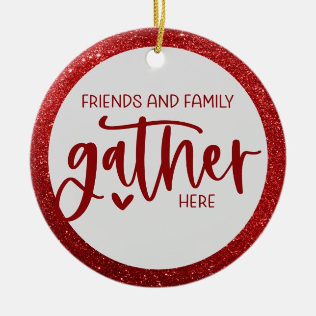 Friends Family Gather Here Quote Red Glitter Keramik Ornament (Vorne)