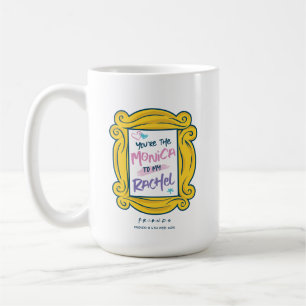 FRIENDS™ Guckloch   Du bist die Monica zu meiner R Kaffeetasse