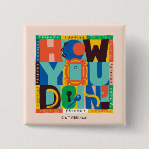 FRIENDS™ How You Doin' - Lebendiges Grafikdesign Button
