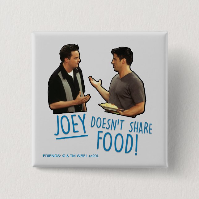 FRIENDS™ | Joey teilt Essen nicht! Button (Vorderseite)