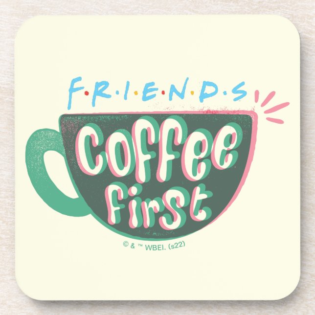 FRIENDS™ | Kaffee zuerst Getränkeuntersetzer (Vorderseite)