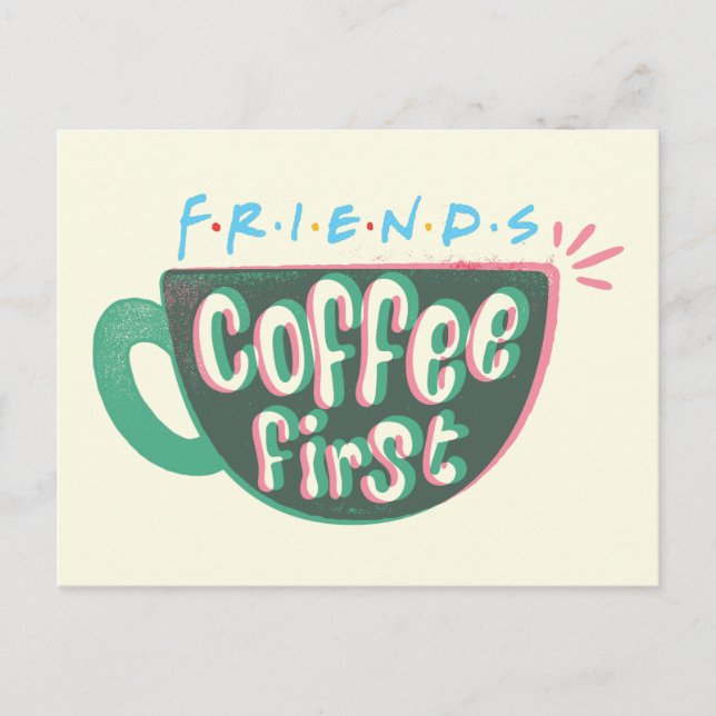 FRIENDS™ | Kaffee zuerst Postkarte (Vorderseite)