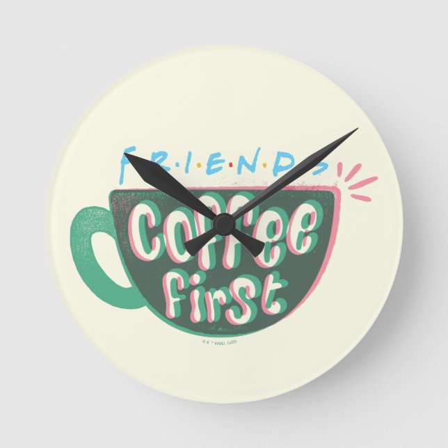 FRIENDS™ | Kaffee zuerst Runde Wanduhr (Vorderseite)