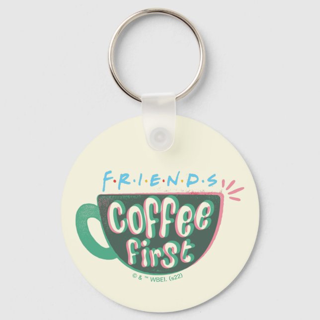 FRIENDS™ | Kaffee zuerst Schlüsselanhänger (Vorderseite)