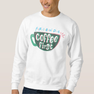 FRIENDS™   Kaffee zuerst Sweatshirt