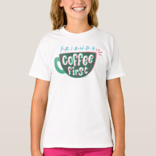 FRIENDS™ Kaffee zuerst T-Shirt