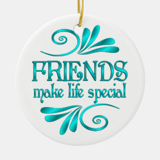 Friends Make Life Special Keramik Ornament