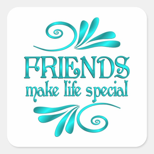 Friends Make Life Special Quadratischer Aufkleber (Vorderseite)