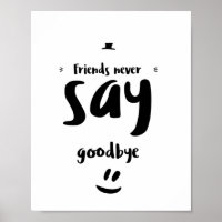 Friends never say goodbye